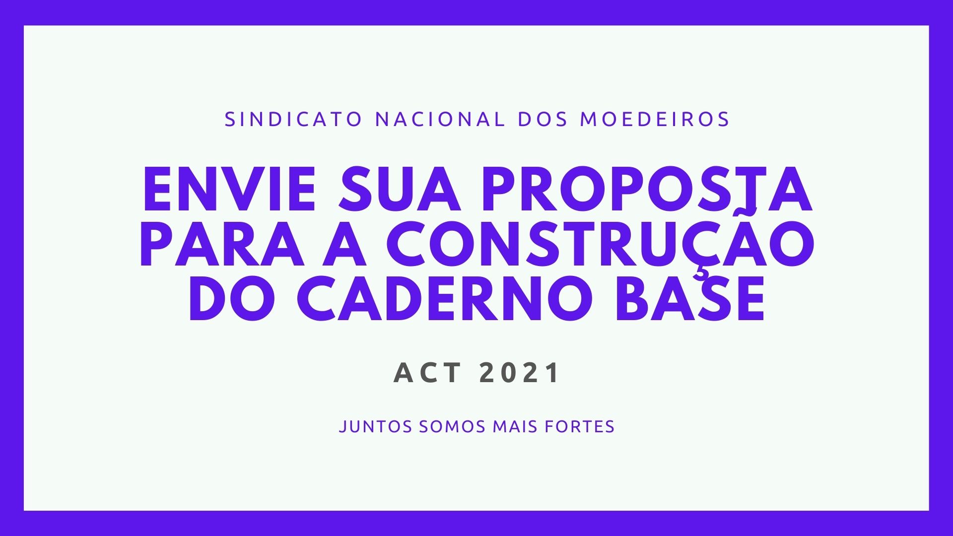 O Sindicato Nacional dos Moedeiros apresenta à categoria moedeira a proposta de Caderno Base para o ACT 2021.