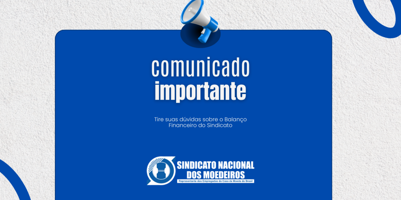 Plantão do Sindicato Nacional dos Moedeiros promove esclarecimentos sobre o balanço financeiro