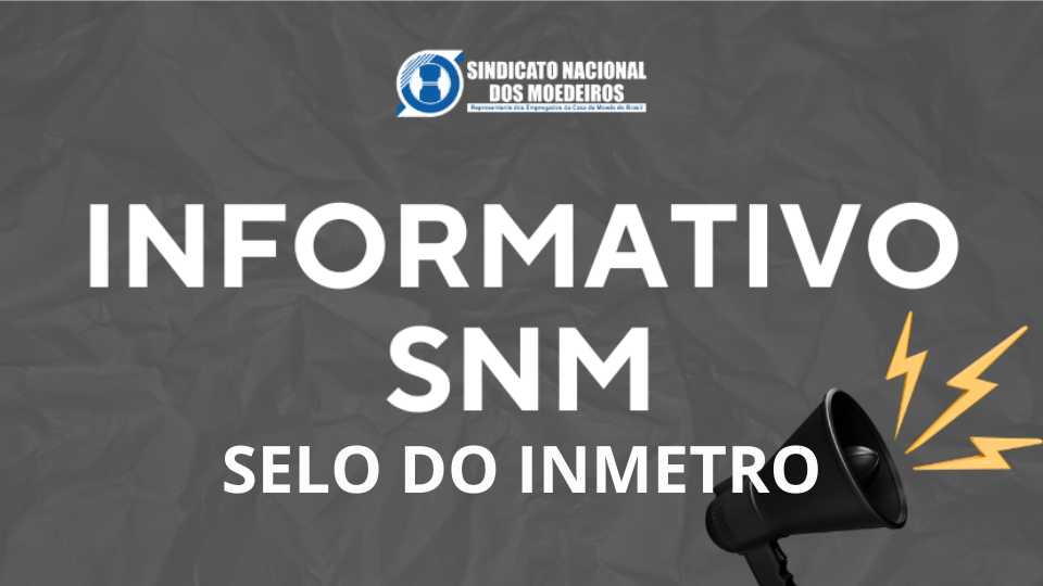Sindicato cobra esclarecimentos da Casa da Moeda sobre mudança na produção dos selos do Inmetro 