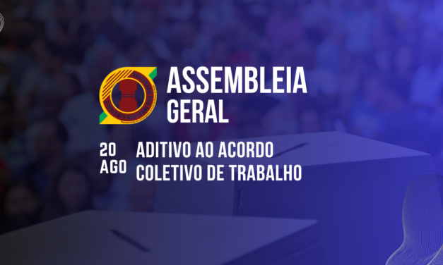 Assembleia Geral Extraordinária – Aditivo ao Acordo Coletivo de Trabalho